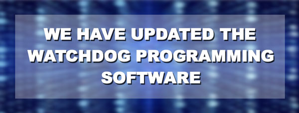 We Have Updated the WatchDog Programming Software!
